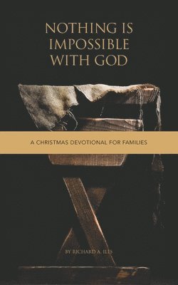 Nothing Is Impossible With God: A Christmas Devotional for Families 1