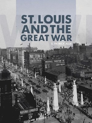 bokomslag St. Louis and the Great War