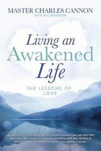 bokomslag Living an Awakened Life: The Lessons of Love