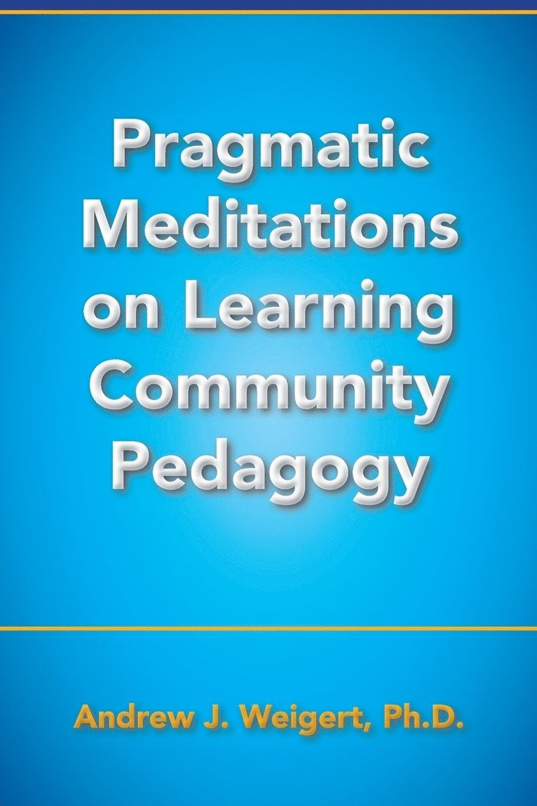 Pragmatic Meditations on Learning Community Pedagogy 1