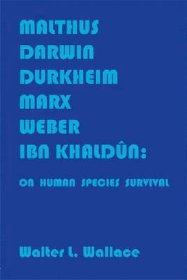 Malthus, Darwin, Durkheim, Marx, Weber, Ibn Khaldûn