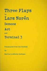 bokomslag Three Plays by Lars Norén: Demons, Act, Terminal 3