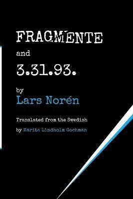 Lars Norén - FRAGMENTE and 3.31.93., Häftad