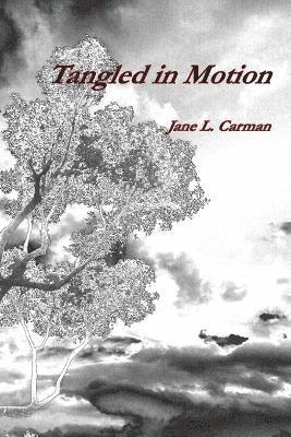 Jane L Carman - Tangled in Motion, Häftad