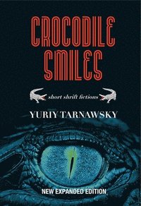 bokomslag Crocodile Smiles: Short Shrift Fictions