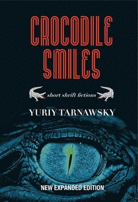 Yuriy Tarnawsky - Crocodile Smiles: Short Shrift Fictions, Häftad