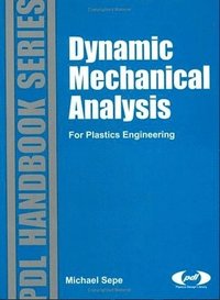 bokomslag Dynamic Mechanical Analysis for Plastics Engineering