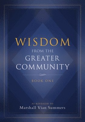 Wisdom from the Greater Community Volume I