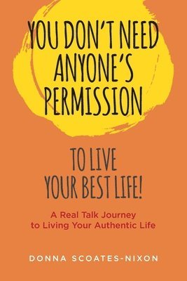 You Don't Need Anyone's Permission to Live Your Best Life! 1