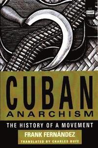 bokomslag Cuban Anarchism