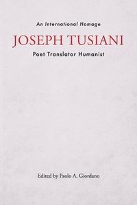 bokomslag Joseph Tusiani -- Poet Translator Humanist