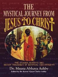 bokomslag The Mystical Journey from Jesus to Christ