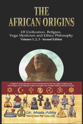Muata Abhaya Ashby, Muata Ashby - African Origins of Civilisation, Religion, Yoga, Mystical Spirituality, Ethics, Philosophy 36, 000 B.C.E. - 2, 000 A.C.E., Inbunden