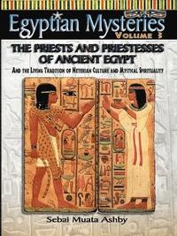 bokomslag EGYPTIAN MYSTERIES VOL. 3 The Priests and Priestesses of Ancient Egypt