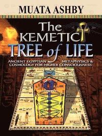 bokomslag The Kemetic Tree of Life Ancient Egyptian Metaphysics and Cosmology for Higher Consciousness