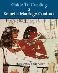 bokomslag Guide to Kemetic Relationships and Creating a Kemetic Marriage Contract