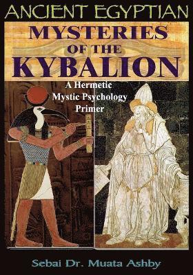 Ancient Egyptian Mysteries of the Kybalion 1