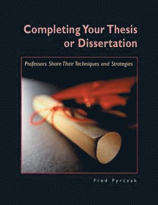 Completing Your Thesis or Dissertation 1