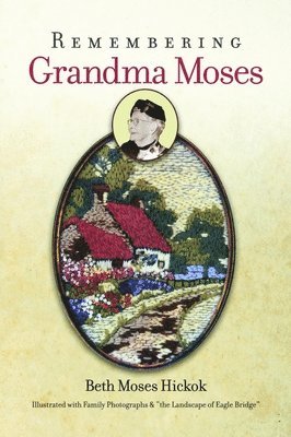Beth Moses Hickok - Remembering Grandma Moses, Häftad