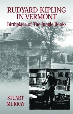 Stuart Murray - Rudyard Kipling in Vermont: Birthplace of the Jungle Books, Häftad
