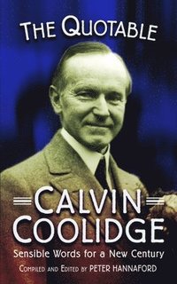 bokomslag The Quotable Calvin Coolidge