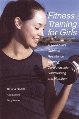 Katrina Gaede, Alan Lachica, Doug Werner - Fitness Training for Girls, Häftad