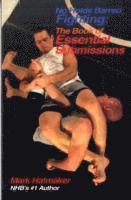 No Holds Barred Fighting: The Book of Essential Submissions 1