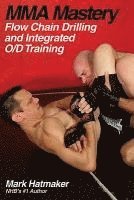 bokomslag MMA Mastery: Flow Chain Drilling and Integrated O/D Training