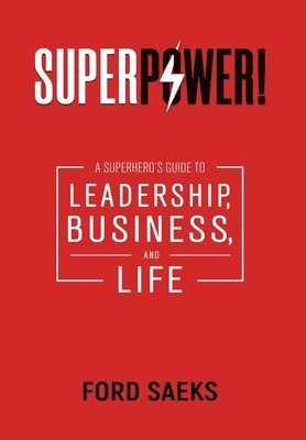 bokomslag Superpower!: A Superhero's Guide to Leadership, Business, and Life