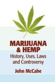bokomslag Marijuana & Hemp: History, Uses, Laws, and Controversy