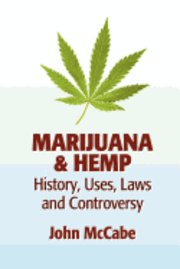 John McCabe - Marijuana & Hemp: History, Uses, Laws, and Controversy, Häftad