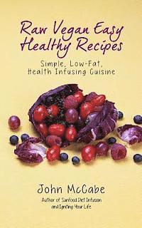 bokomslag Raw Vegan Easy Healthy Recipes: Simple, Low-Fat, Health-Infusing Cuisine