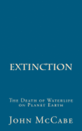 bokomslag Extinction: The Death of Waterlife on Planet Earth