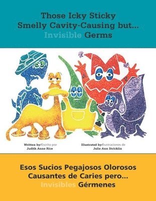 bokomslag Those Icky Sticky Smelly Cavity-Causing but . . . Invisible Germs/Esos sucios pegajosos olorosos causantes de caries pero . . . invisibles grmenes