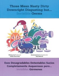 bokomslag Those Mean Nasty Dirty Downright Disgusting But...Invisible Germs: Esos Desagradables Detestables Sucios Completamente Asquerosos Pero . . . Invisible