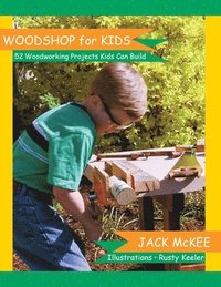 bokomslag Woodshop for Kids: 52 Woodworking Projects Kids can Build