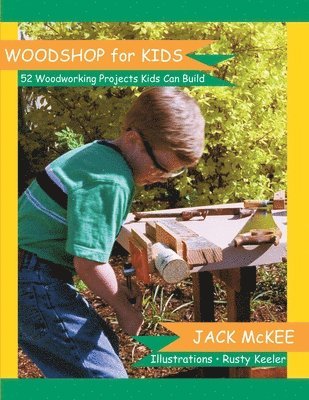 bokomslag Woodshop for Kids: 52 Woodworking Projects Kids can Build