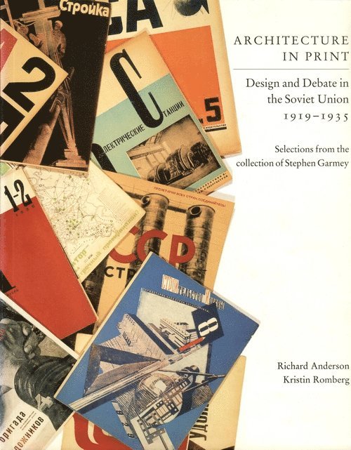 Richard Anderson, Kristin Romberg - Architecture in Print – Design and Debate in the Soviet Union 1919–1935, Häftad