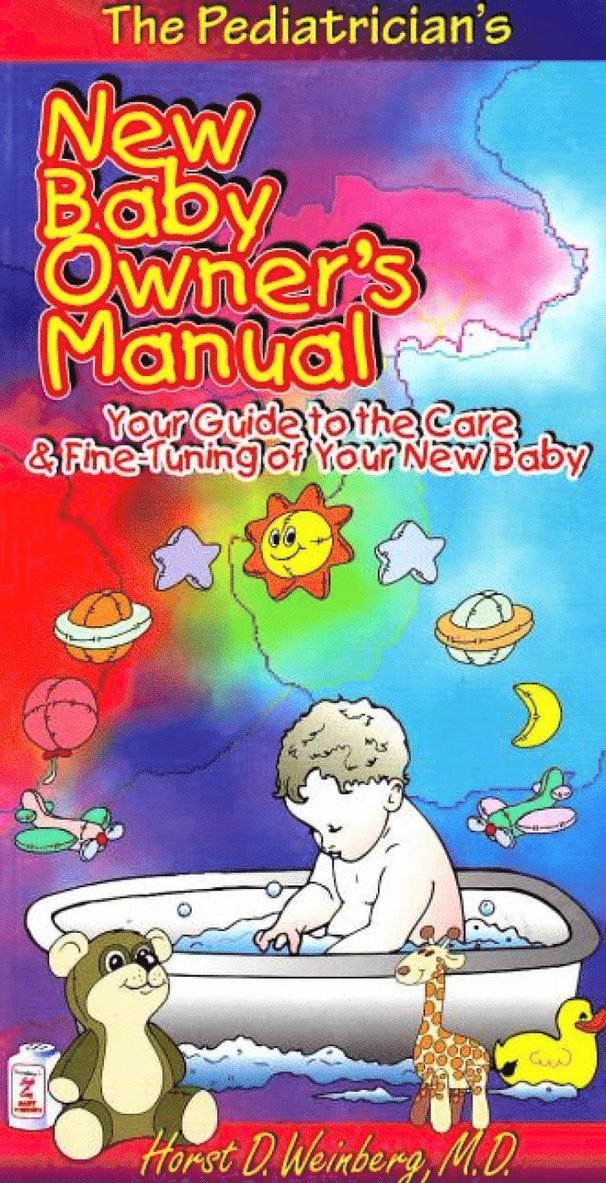 Horst D Weinberg, MD Weinberg, Horst D, Horst D. Weinberg - Pediatrician's New Baby Owner's Manual, Häftad