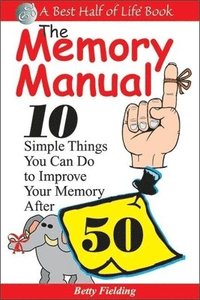bokomslag Memory Manual: 10 Simple Things You Can Do to Improve Your Memory After 50