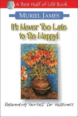 Muriel James, Muriel James - It's Never Too Late to Be Happy!, Häftad