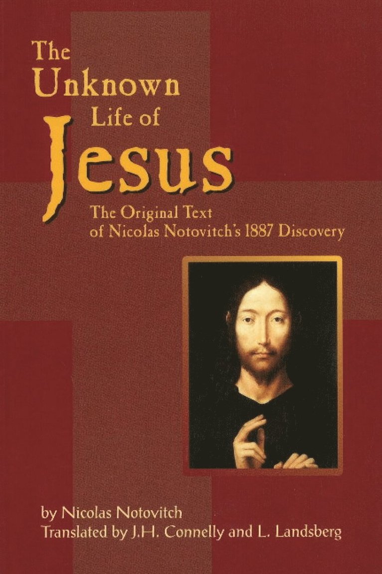 Unknown Life of Jesus: The Original Text of Nicolas Notovitch's 1887 Discovery 1