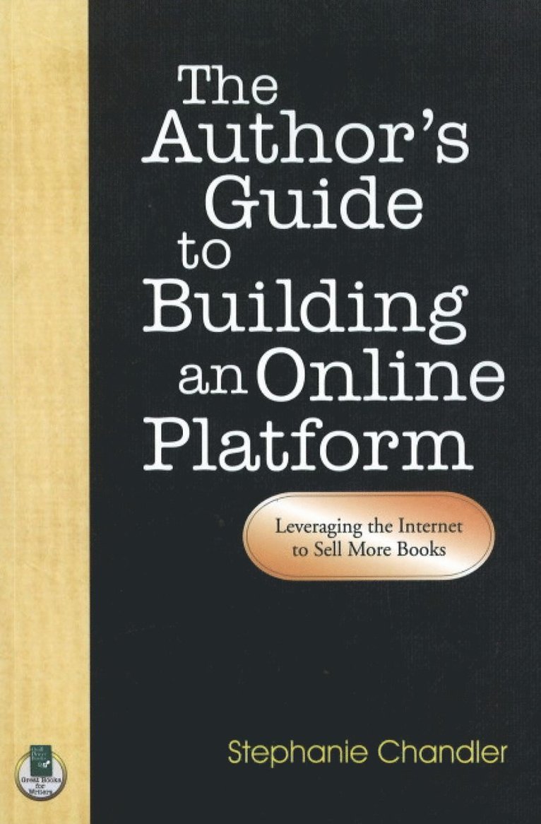 Author's Guide to Building an Online Platform: Leveraging the Internet to Sell More Books 1