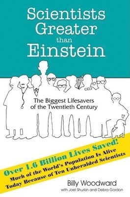 Scientists Greater than Einstein: The Biggest Lifesavers of the Twentieth Century 1