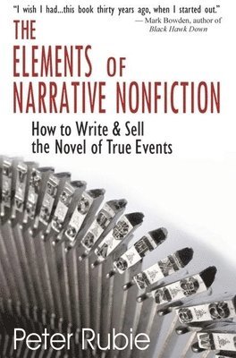 Elements of Narrative Nonfiction: How to Write & Sell the Novel of True Events 1