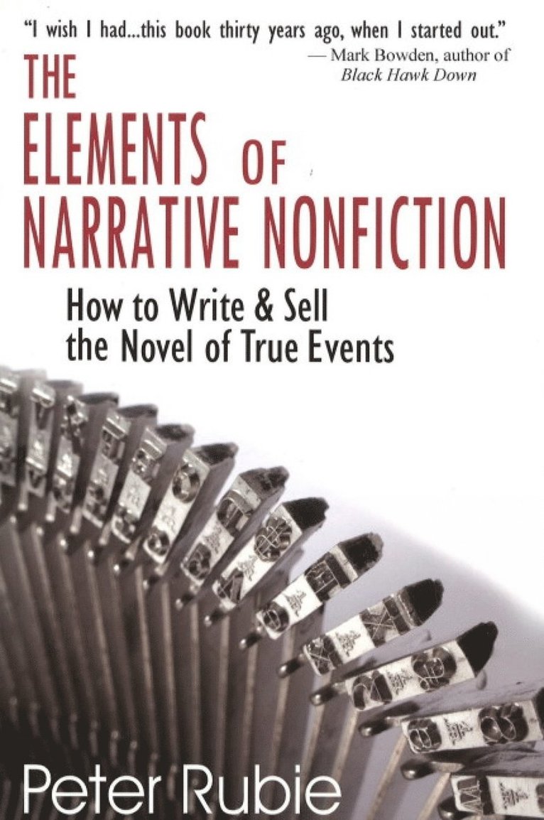 Elements of Narrative Nonfiction: How to Write & Sell the Novel of True Events 1