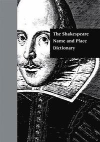 bokomslag The Shakespeare Name and Place Dictionary