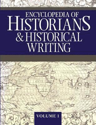 Encyclopedia of Historians and Historical Writing 1