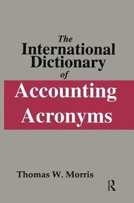 bokomslag The International Dictionary of Accounting Acronyms