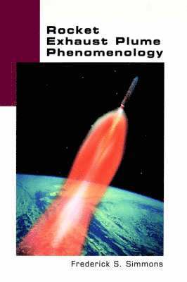 Frederick S. Simmons - Rocket Exhaust Plume Phenomenology, Inbunden